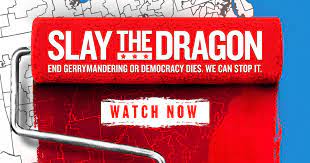 Flyer film, for Slay the Dragon: End Gerrymandering Now or Democracy Dies.