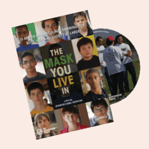 Cover image of the documentary "The Mask You Live In" featuring a collage of diverse boys' and men's faces. Text reads, "Is American masculinity harming our boys, men, and society at large?" Directed by Jennifer Siebel Newsom. A Miss Representation DVD is partially visible in the background.