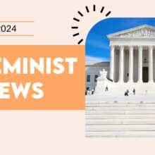 Image of the U.S. Supreme Court building with text "June 2024" and "In Feminist News" on an orange and beige background.